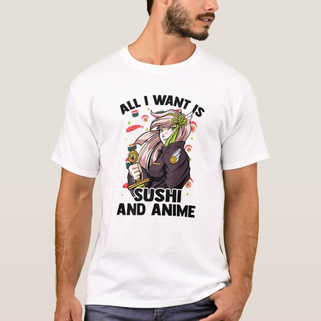 Camiseta Todo Lo Que Quiero Es Sushi Y Anime - Kawaii Cute  (Anverso)