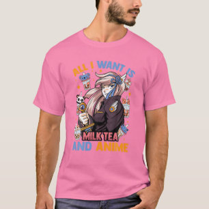 Camiseta Todo Lo Que Quiero Es Té Leche Y Anime - Kawaii Cu