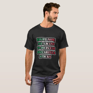 Camiseta Todo Lo Que Quiero Hacer Es Comer Palos De Mozzare