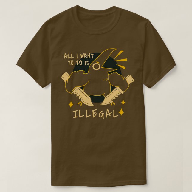 Camiseta Todo lo que quiero hacer es ilegal (Diseño del anverso)