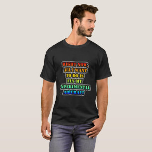 Camiseta Todo lo que Quiero Hacer es Volar Mi Aeronave Expe