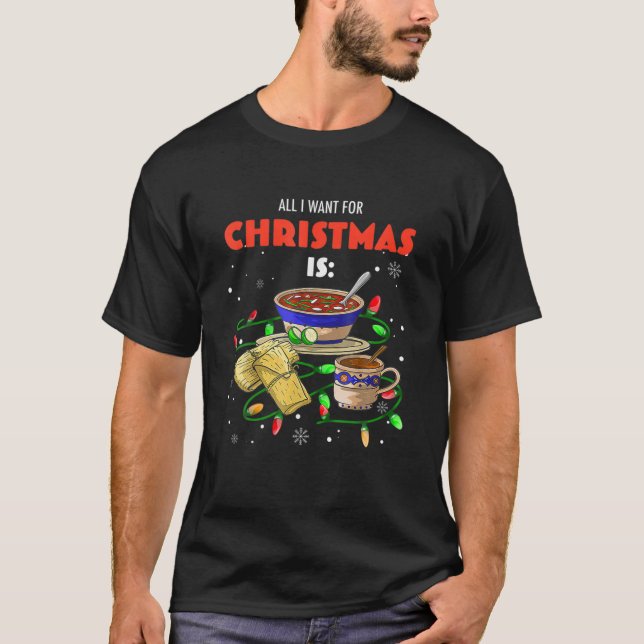 Camiseta Todo Lo Que Quiero Navidades Es Pozole Tamales Cha (Anverso)