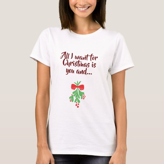 CAMISETA **TODO LO QUE QUIERO NAVIDADES ES TÚ** (Anverso)