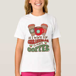 Camiseta Todo Lo Que Quiero Para Los Navidades Es Más Café,