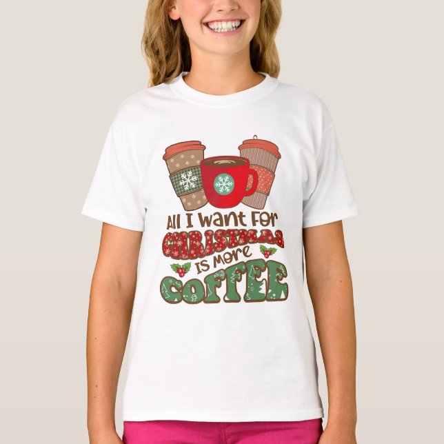 Camiseta Todo Lo Que Quiero Para Los Navidades Es Más Café, (Anverso)