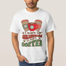 Camiseta Todo Lo Que Quiero Para Los Navidades Es Más Café,