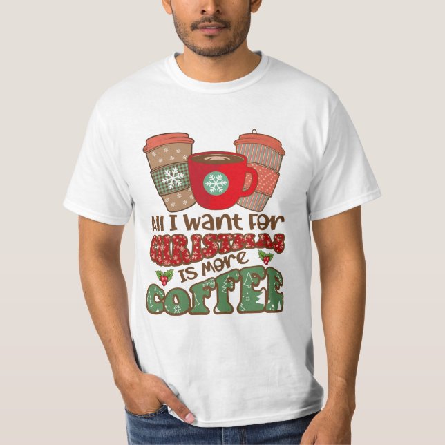 Camiseta Todo Lo Que Quiero Para Los Navidades Es Más Café, (Anverso)