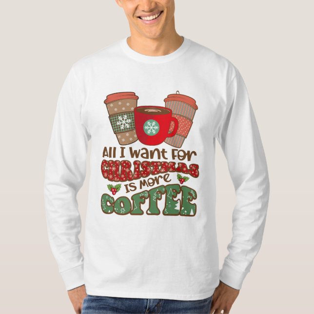 Camiseta Todo Lo Que Quiero Para Los Navidades Es Más Café, (Anverso)