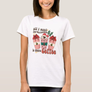 Camiseta Todo Lo Que Quiero Para Los Navidades Es Más Café 