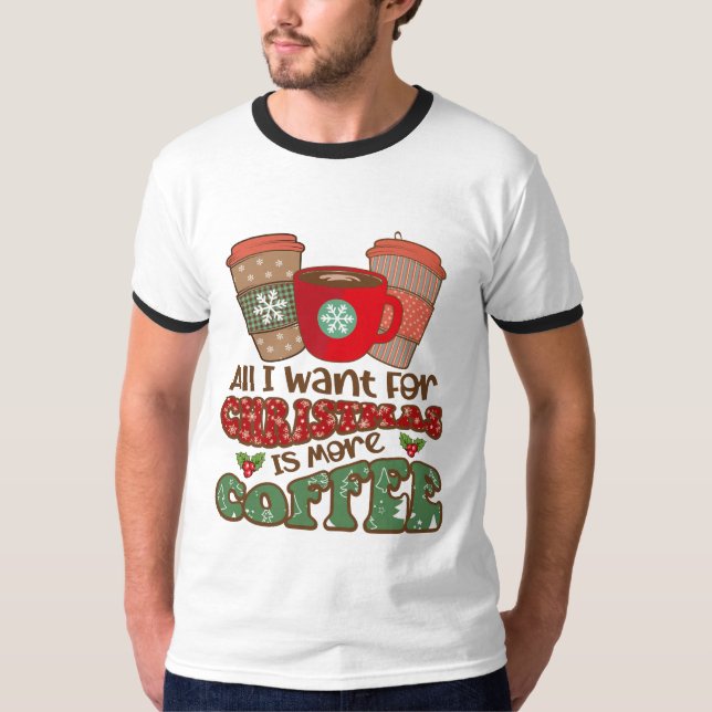 Camiseta Todo Lo Que Quiero Para Los Navidades Es Más Café, (Anverso)
