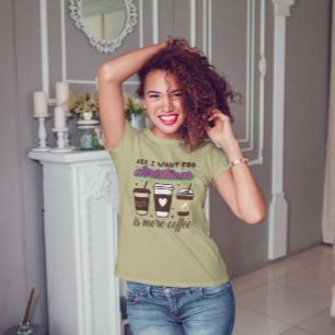 Camiseta Todo lo que quiero para los Navidades es más camis
