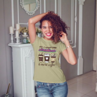 Camiseta Todo lo que quiero para los Navidades es más camis