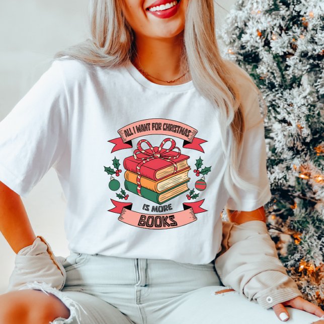 Camiseta Todo lo que quiero para los Navidades es más libro (Subido por el creador)