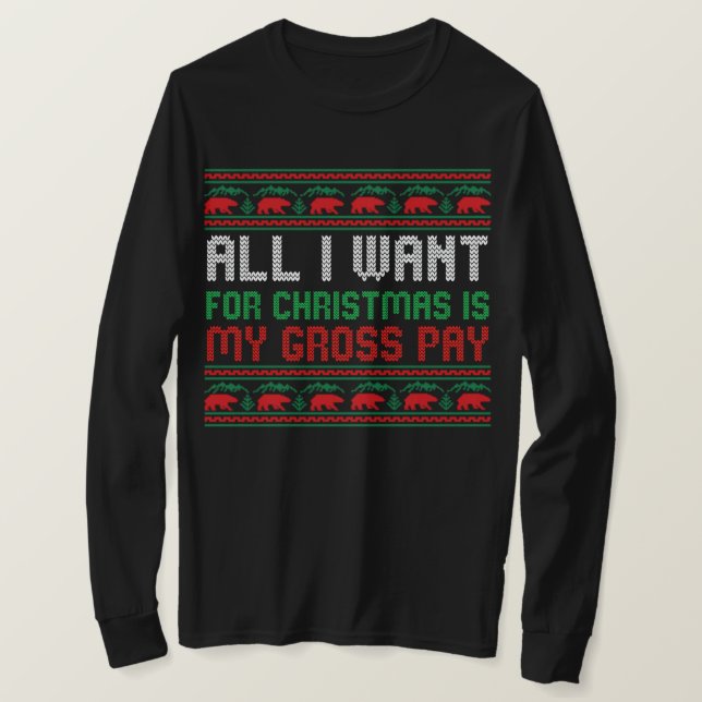Camiseta Todo Lo Que Quiero Para Los Navidades Es Mi Pago B (Anverso del diseño)