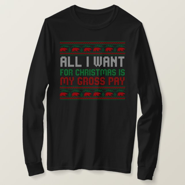 Camiseta Todo Lo Que Quiero Para Los Navidades Es Mi Pago B (Anverso del diseño)