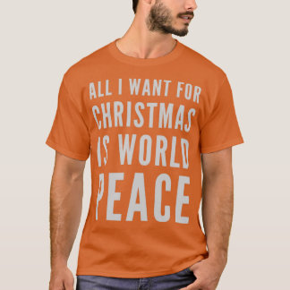 Camiseta Todo lo que quiero para los navidades es paz mundi