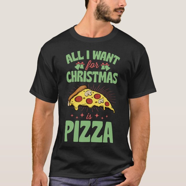 Camiseta Todo Lo Que Quiero Para Los Navidades Es Pizza Cut (Anverso)