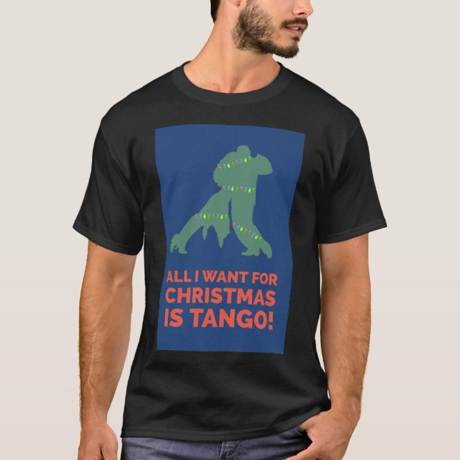 Camiseta Todo Lo Que Quiero Para Los Navidades Es Tango (Anverso)