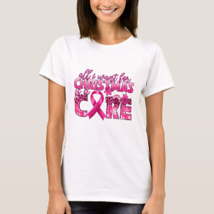 Camiseta Todo Lo Que Quiero Para Los Navidades Es Un Cáncer