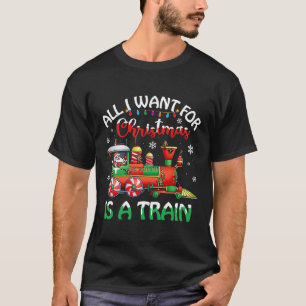 Camiseta Todo Lo Que Quiero Para Los Navidades Es Un Tren P
