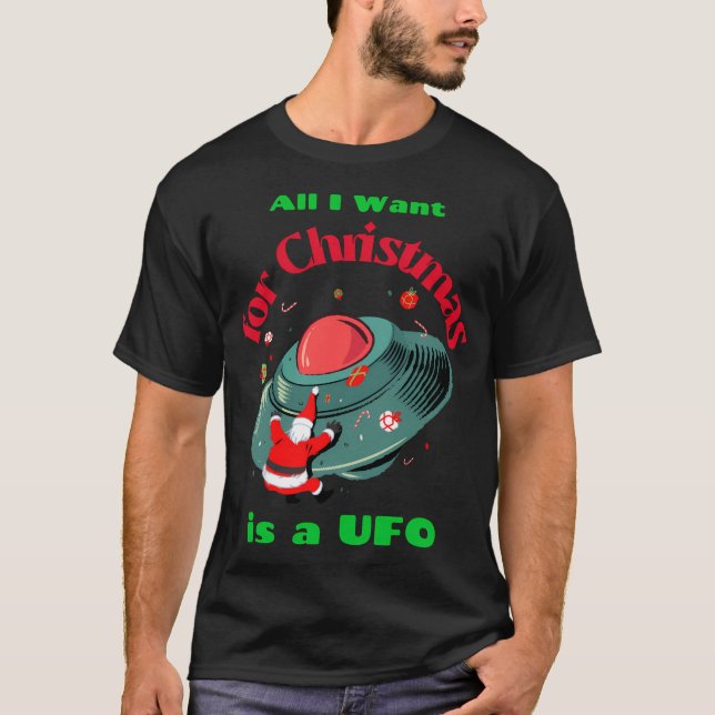 Camiseta Todo Lo Que Quiero Para Los Navidades Es Una Ufo (Anverso)