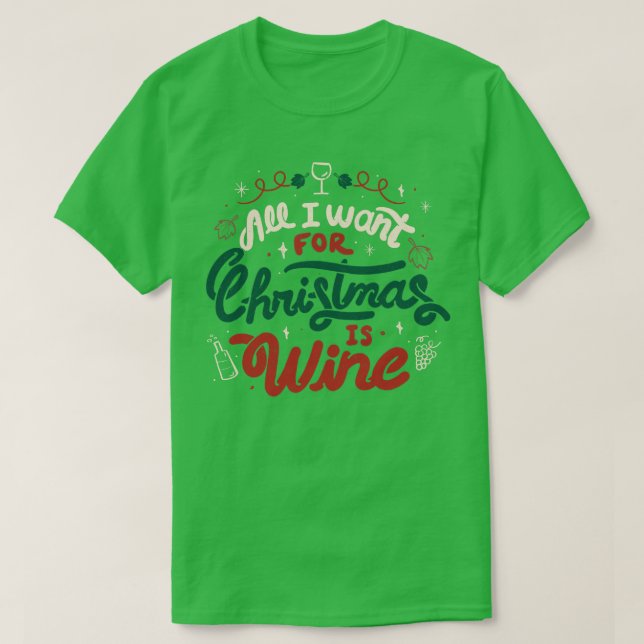 Camiseta Todo lo que quiero para los Navidades es vino de T (Diseño del anverso)