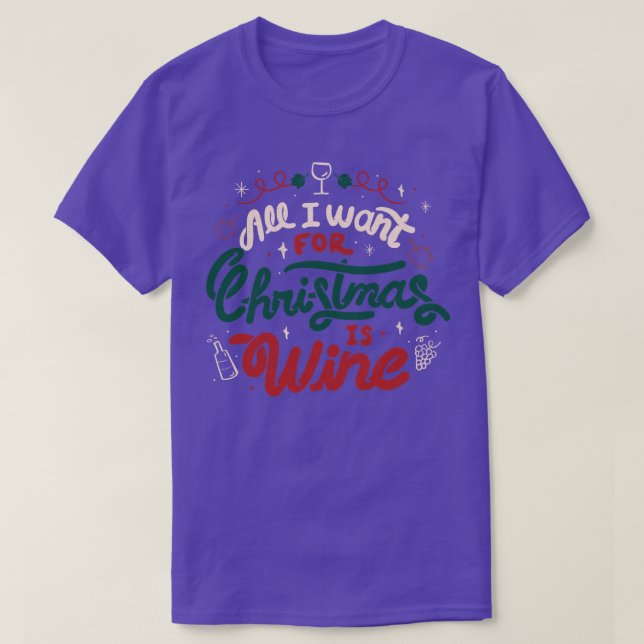 Camiseta Todo lo que quiero para los Navidades es vino de T (Diseño del anverso)