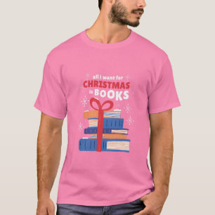 Camiseta Todo lo que quiero para los Navidades son libros