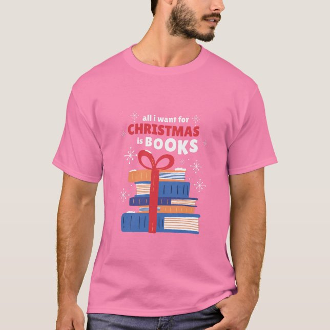 Camiseta Todo lo que quiero para los Navidades son libros (Anverso)