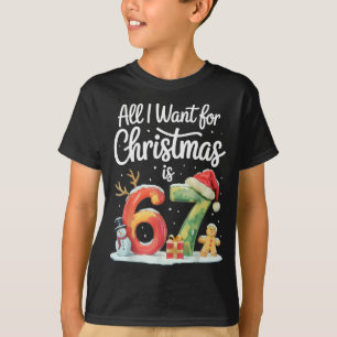 Camiseta Todo lo que Quiero para Navidad es 67 Meme Diverti