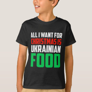Camiseta Todo lo que quiero para Navidad es comida ucranian