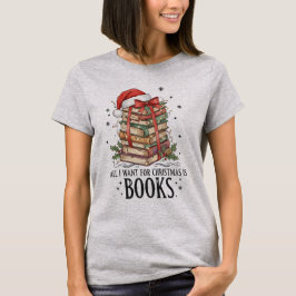 Camiseta Todo lo que quiero para Navidad es leer libros