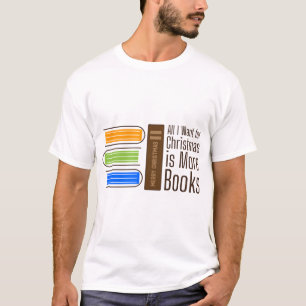 Camiseta Todo lo que Quiero para Navidad es Más Libros Cita