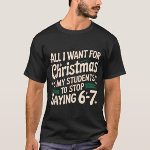 Camiseta Todo lo que Quiero para Navidad es que mis Alumnos