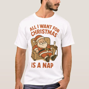 Camiseta Todo lo que Quiero para Navidad es una Siesta