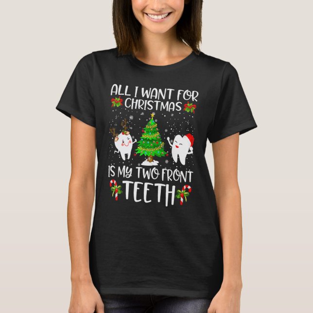 Camiseta Todo lo que quiero para Navidad son mis dos diente (Anverso)