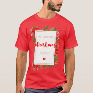 Camiseta Todo Lo Que Quiero Para Navidades Es Café 2