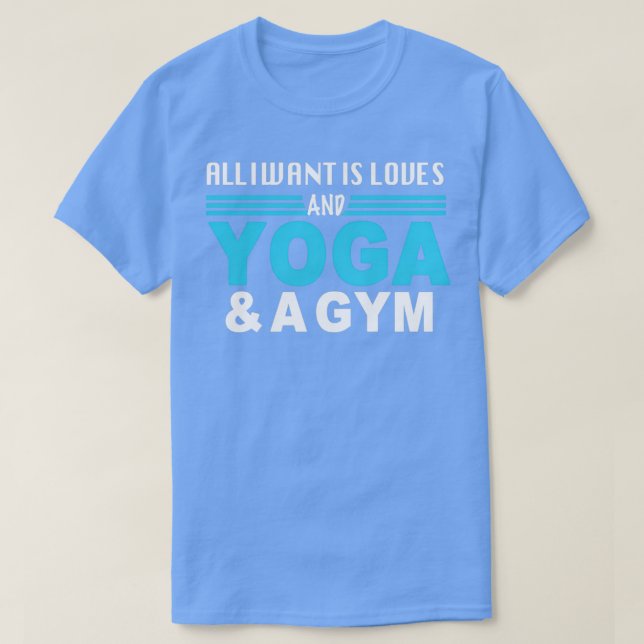 Camiseta todo lo que quiero son amores, yoga y un gimnasio (Diseño del anverso)