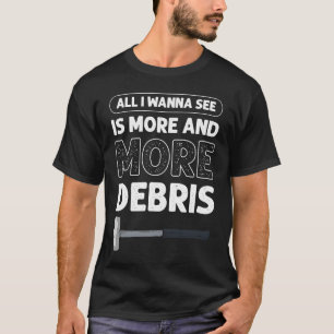 Camiseta Todo Lo Que Quiero Ver Es Más Y Más Demostración D