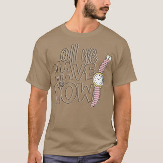 Camiseta Todo lo que tenemos ahora
