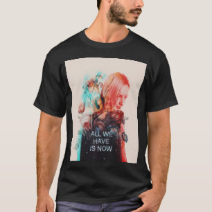Camiseta Todo lo que tenemos es ahora