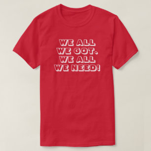 Camiseta Todo lo que tenemos. ¡Todo lo que necesitamos! 3a