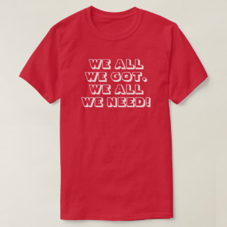 Camiseta Todo lo que tenemos. ¡Todo lo que necesitamos! 3a