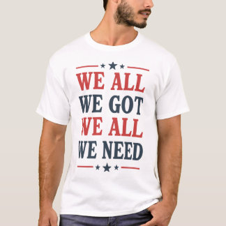 Camiseta Todo Lo Que Tenemos Todo Lo Que Necesitamos Fútbol