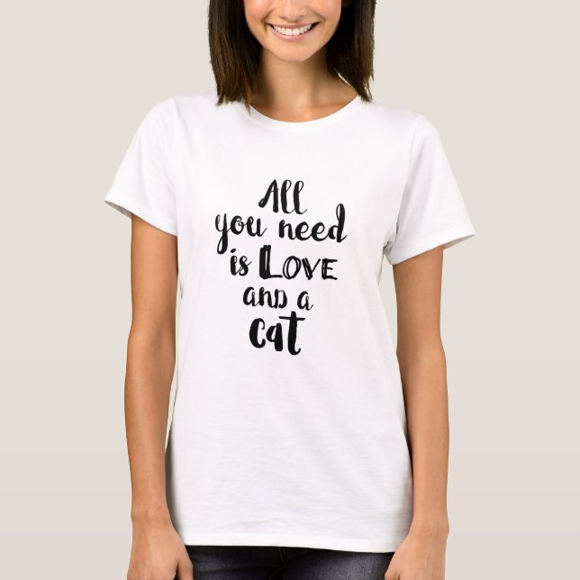 Camiseta Todo lo que usted necesita es amor y un gato (Anverso)