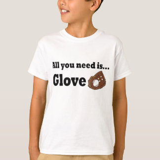 Camiseta Todo lo que usted necesita es guante