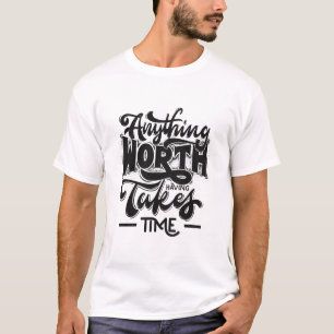 Camiseta Todo lo que Vale la Pena Toma Tiempo