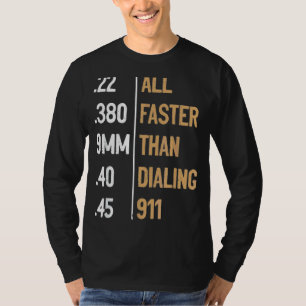 Camiseta Todo Más Rápido Que Marcar 911 Gun Ammo Sarcástico