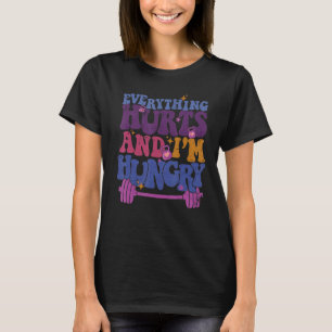 Camiseta Todo me duele, estoy hambrienta de sexo femenino.