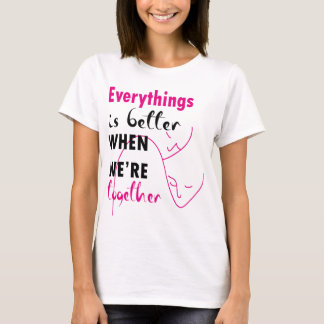 Camiseta todo mejor cuando estamos juntos